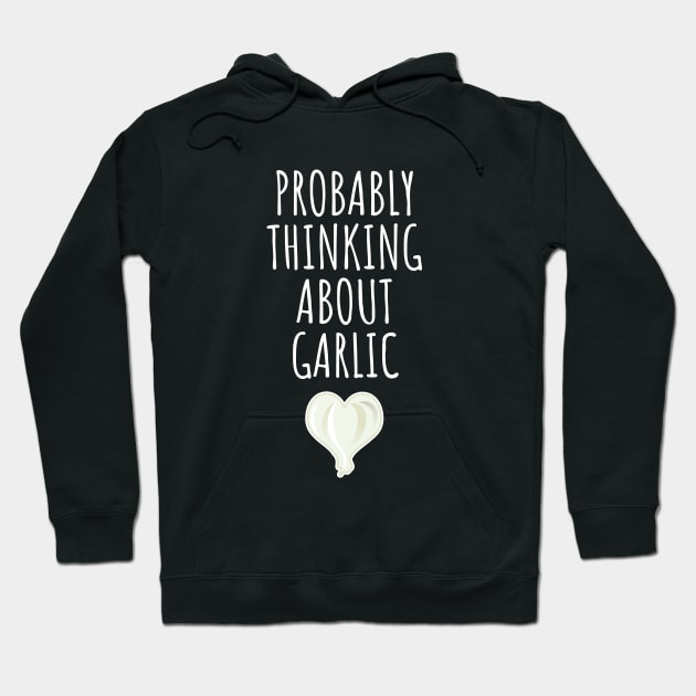 Probably Thinking About Garlic Hoodie by LunaMay